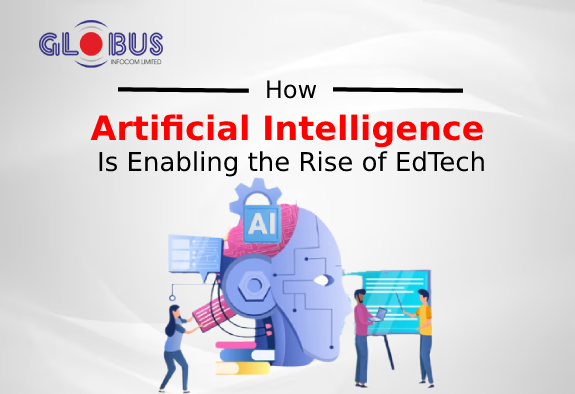 How Artificial Intelligence is Enabling the Rise of EdTech